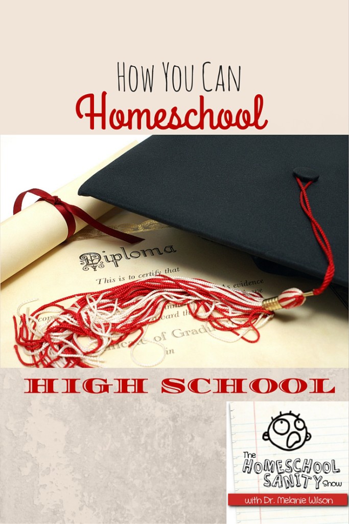 How You Can Homeschool High School: The Homeschool Sanity Show Podcast