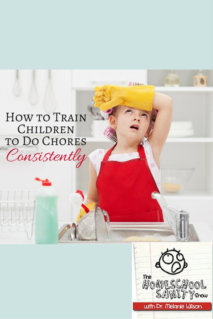 How to Train Children to Do Chores Consistently: The Homeschool Sanity Show