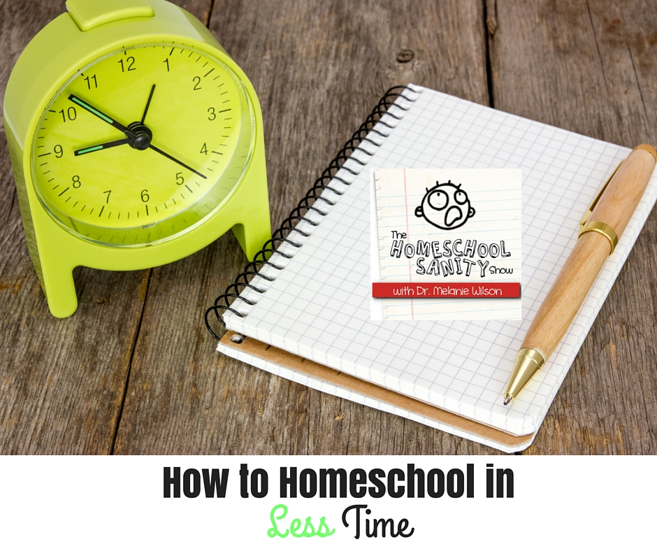 How to Homeschool in Less Time: The Homeschool Sanity Show Podcast