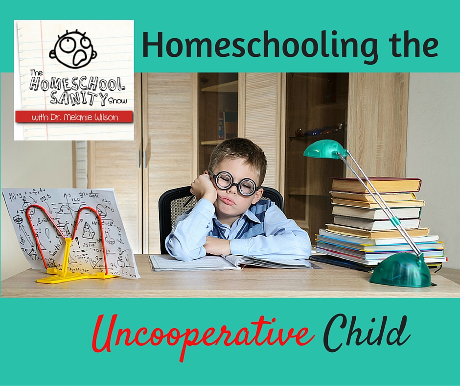 Homeschooling the Uncooperative Child: The Homeschool Sanity Show podcast