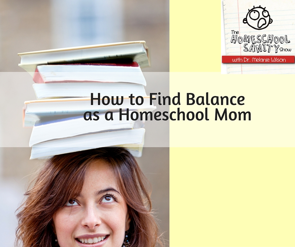 How to Find Balance as a Homeschool Mom: The Homeschool Sanity Show podcast