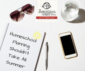 Homeschool Planning Shouldn't Take All Summer: The Homeschool Sanity Show Podcast