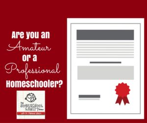 Are You an Amateur or a Professional Homeschooler: The Homeschool Sanity Show Podcast