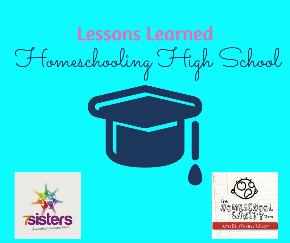 Lessons Learned Homeschooling High School: Homeschool Sanity Show Podcast