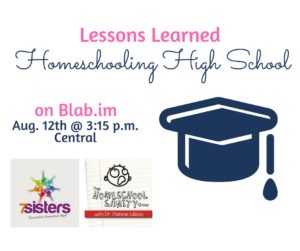 Lessons Learned Homeschooling High School: Homeschool Sanity Show Podcast