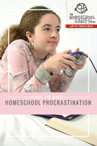 homeschool procrastination podcast