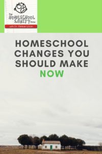 Homeschool Changes You Should Make Now: podcast