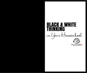 Black and white thinking in your homeschool