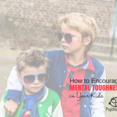 Encouraging Mental Toughness in Your Kids