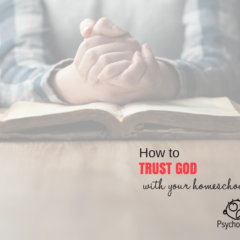 How to Trust God with Your Homeschool