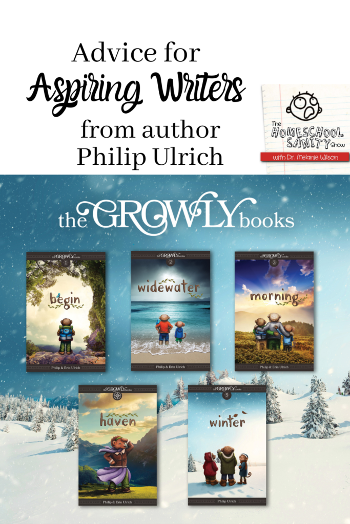 Advice for Aspiring Writers with Phil Ulrich Homeschool Sanity