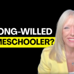 Why Your Strong-Willed Homeschooler Keeps Outsmarting You (and How to Win)
